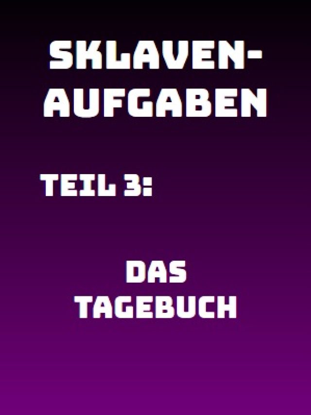 Sklavenaufgabe 003: Das Tagebuch